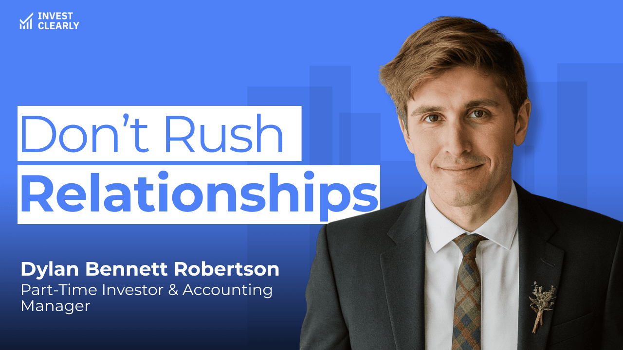 A graphic for Invest Clearly featuring Dylan Bennett Robertson, Part-Time Investor and Accounting Manager. The text reads “Don’t Rush Relationships.” Dylan is smiling and wearing a dark suit with a white shirt and patterned tie, accented by a small boutonniere. The background is a blue gradient with subtle geometric shapes and the Invest Clearly logo in the top left corner.